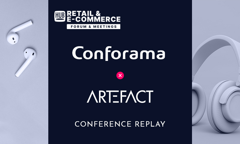 hubday-retail-conforama-replay Hub Retail & E-Commerce | Conforama x Artefact | 8 semaines pour booster le revenu des campagnes CRM grâce à l’IA, la recette du succès Conforama.