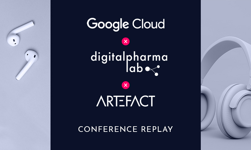 replay-google-digital-pharmalab Google x Digital Pharma Lab x Artefact | Omni-canalité dans le secteur Santé : Utopie(s) & Réalité