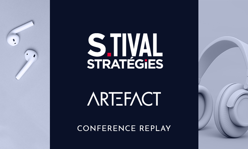 replay-stival-stratégie S.TIVAL Stratégies x Artefact | Pour une application concrète et éthique de l’IA en entreprise