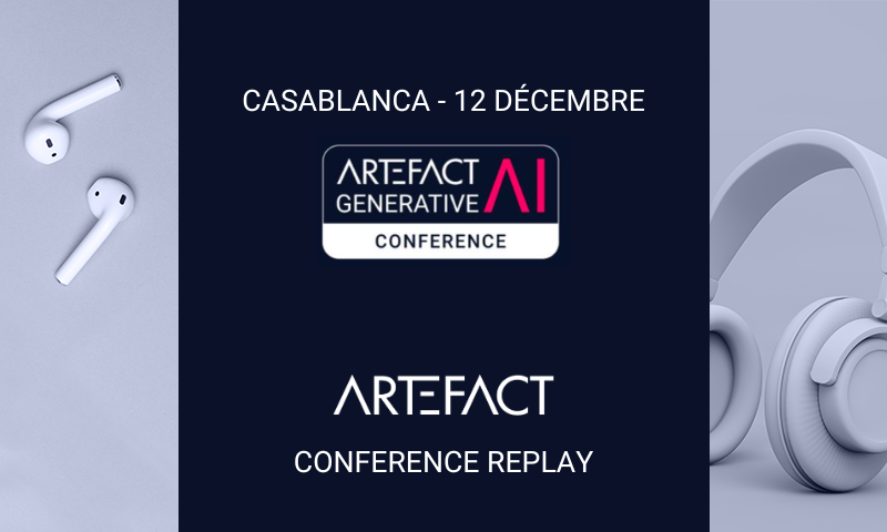 Conférence GenAI Casablanca Replays de la Conférence Artefact sur l’IA Générative : Révolution et Opportunités pour les entreprises marocaines