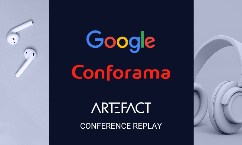 Table ronde Tech for Retail Table ronde | Google x Conforama x Artefact | Un Marketing performant dans un monde plus frugal en données
