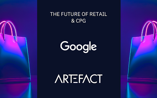 Event – the future of Retail & CPG with Google & Artefact, next April 30th in NYC The Future of Retail & CPG | New York
